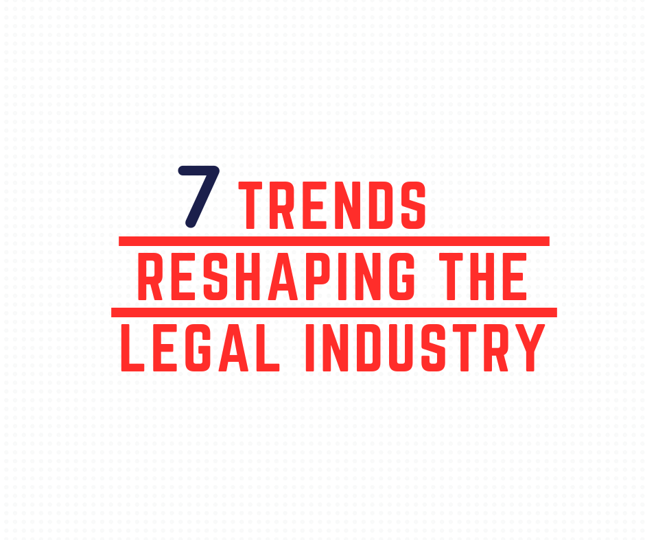 Seven Trends Reshaping the Legal Industry
