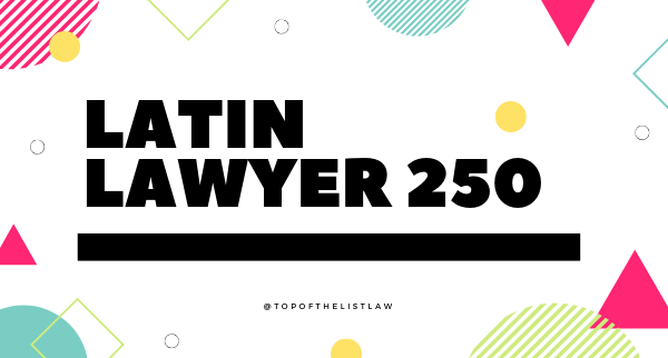 Everything you need to know about Latin Lawyer 250